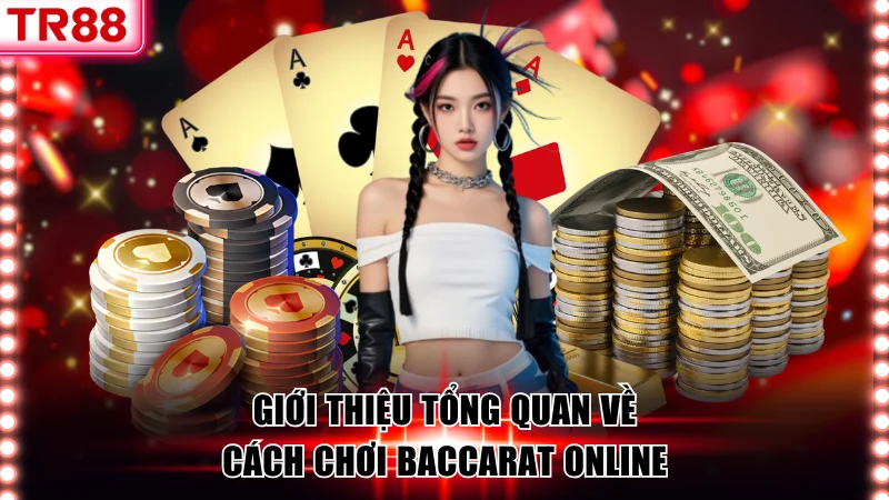 Đôi nét thông tin về cách chơi Baccarat TR88