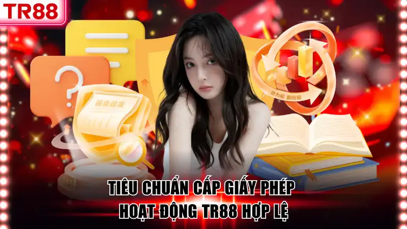 Tiêu chuẩn cấp giấy phép hoạt động TR88 hợp lệ